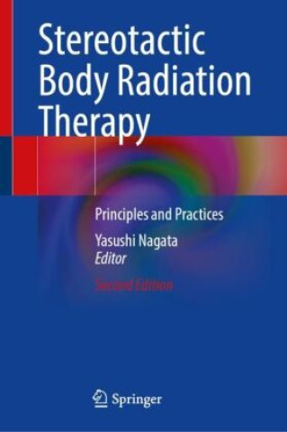 Książka Stereotactic Body Radiation Therapy Yasushi Nagata