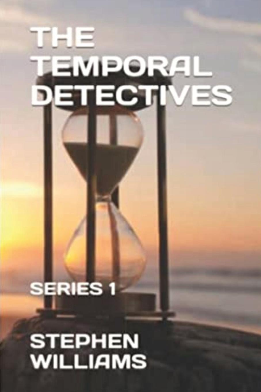 Knjiga THE TEMPORAL DETECTIVES ! Stephen J Williams