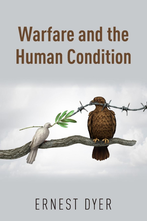 Buch Warfare and the Human Condition Ernest Dyer