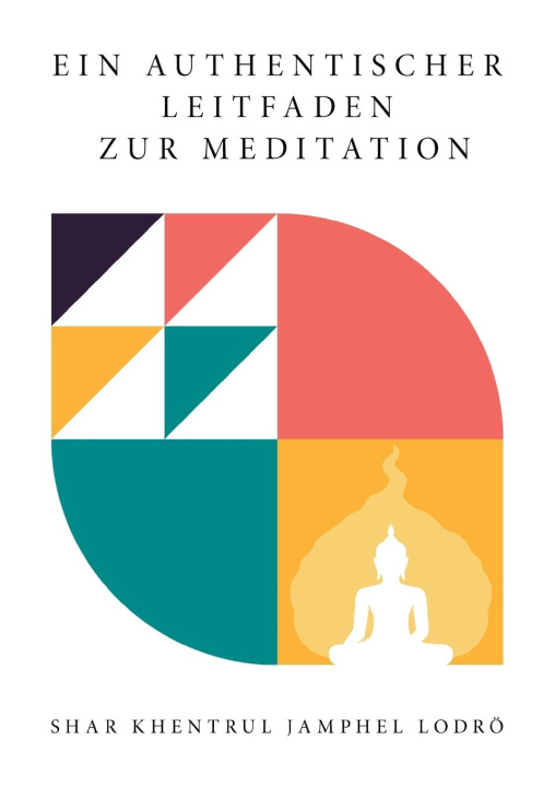 Βιβλίο EIN  AUTHENTISCHER LEITFADEN  ZUR  MEDITATION Shar Khentrul Jamphel Lodrö