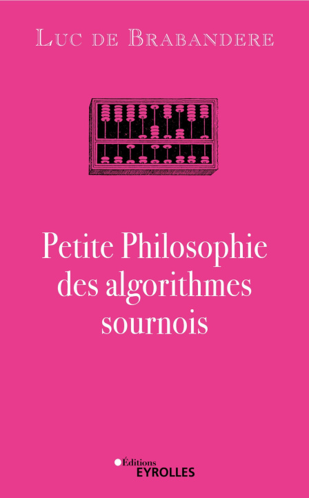 Kniha Petite philosophie des algorithmes sournois De Brabandere