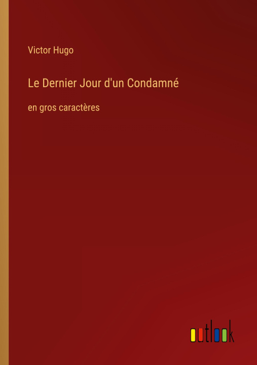 Könyv Le Dernier Jour d'un Condamné 