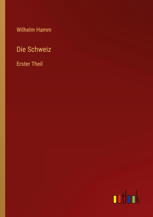 Knjiga Die Schweiz Wilhelm Hamm