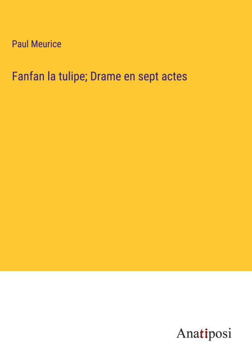 Buch Fanfan la tulipe; Drame en sept actes 