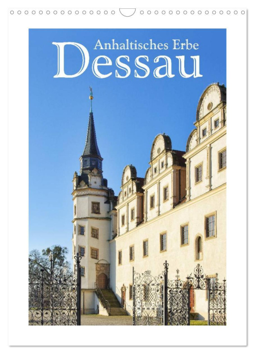 Calendar / Agendă Dessau - Anhaltisches Erbe (Wandkalender 2024 DIN A3 hoch), CALVENDO Monatskalender 