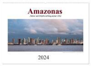 Kalendář/Diář Amazonas, eine Reise entlang seiner Ufer (Wandkalender 2024 DIN A2 quer), CALVENDO Monatskalender 