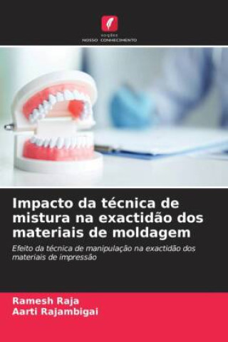 Kniha Impacto da técnica de mistura na exactidão dos materiais de moldagem Ramesh RAJA