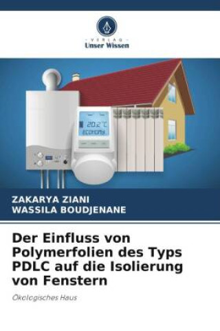 Kniha Der Einfluss von Polymerfolien des Typs PDLC auf die Isolierung von Fenstern Zakarya Ziani
