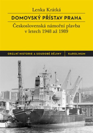 Kniha Domovský přístav Praha - Československá námořní plavba v letech 1948 až 1989 Lenka Krátká