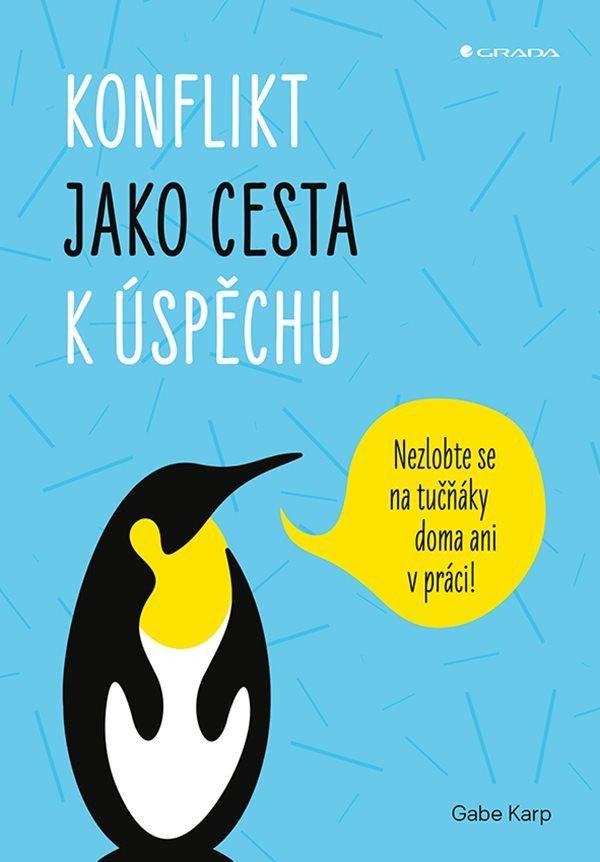 Könyv Konflikt jako cesta k úspěchu - Nezlobte se na tučňáky doma ani v práci! Gabe Karp