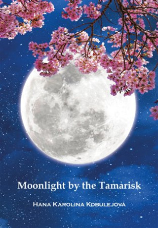 Kniha Moonlight by the Tamarisk Hana Karolina Kobulejová