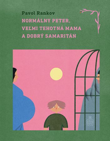 Kniha Normálny Peter, veľmi tehotná mama a dobrý samaritán Pavol Rankov