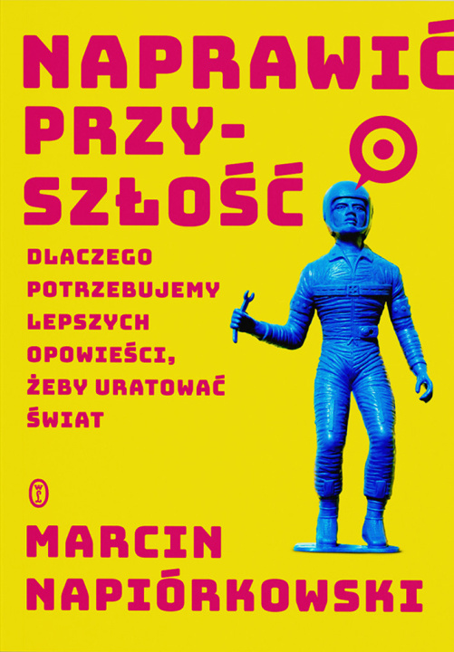 Könyv Naprawić przyszłość Napiórkowski Marcin