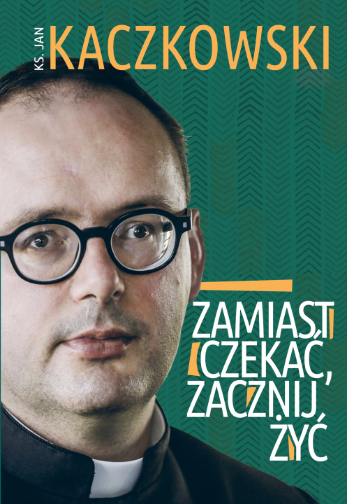 Libro Zamiast czekać, zacznij żyć! Kaczkowski Jan
