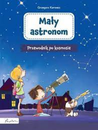 Kniha Mały astronom Przewodnik po kosmosie Karwasz Grzegorz