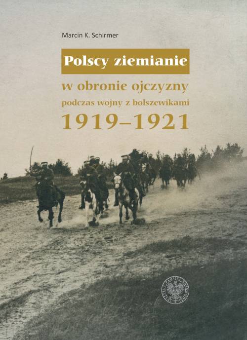 Könyv Polscy ziemianie w obronie ojczyzny podczas wojny z bolszewikami 1919-1921 Schirmer K. Marcin