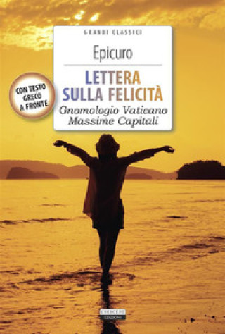 Kniha Lettera sulla felicità-Gnomologio vaticano-Massime capitali-La vita di Epicuro. Testo greco a fronte Epicuro