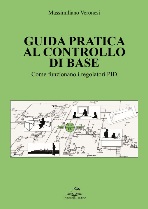 Könyv Guida pratica al controllo di base. Come funzionano i regolatori PID Massimiliano Veronesi
