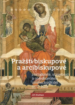 Könyv Pražští biskupové a arcibiskupové Jiří Kuthan