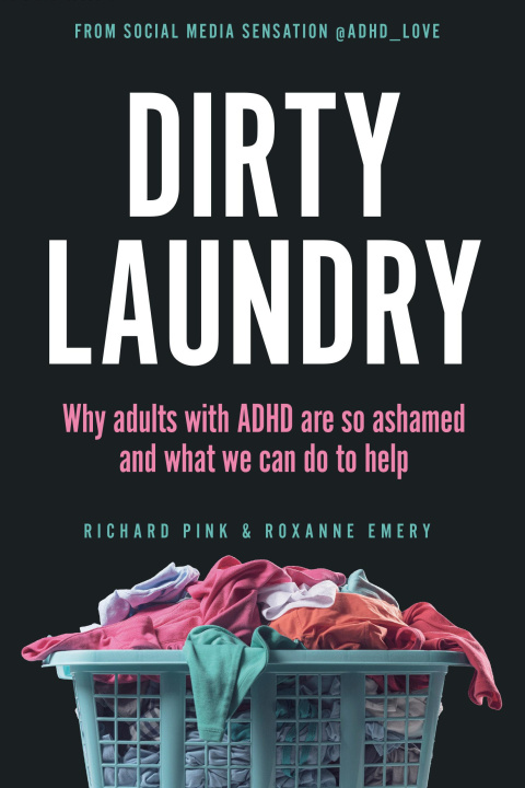 Kniha DIRTY LAUNDRY WHY ADULTS WITH ADHD ARE S PINK RICHARD