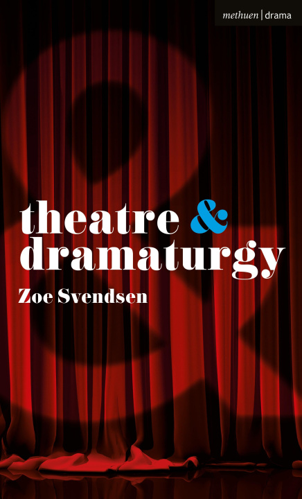 Kniha Theatre and Dramaturgy Svendsen Zoe Svendsen