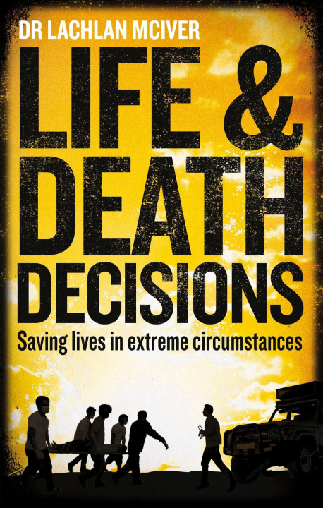 Knjiga Life and Death Decisions Dr Lachlan McIver