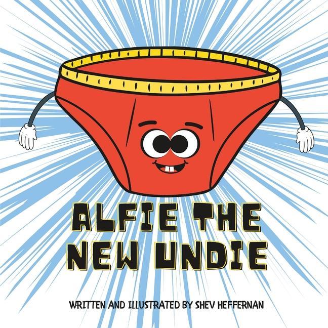 Knjiga Alfie the New Undie Shev Heffernan