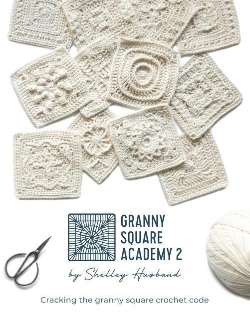 Carte Granny Square Academy 2: Cracking the granny square crochet code 