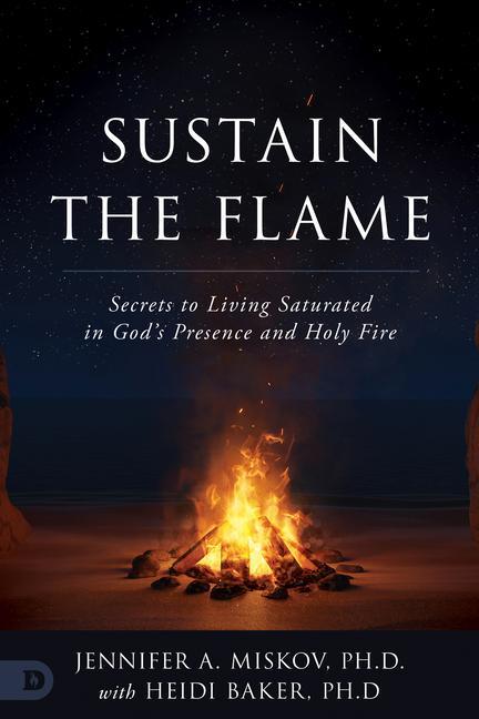 Könyv Sustain the Flame: Secrets to Living Saturated in God's Presence and Holy Fire Heidi Baker