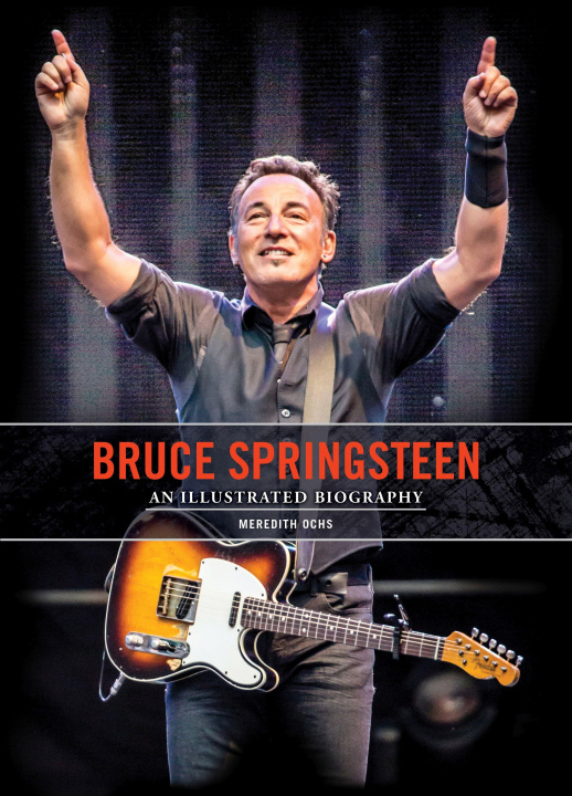 Kniha Bruce Springsteen: An Illustrated Biography 
