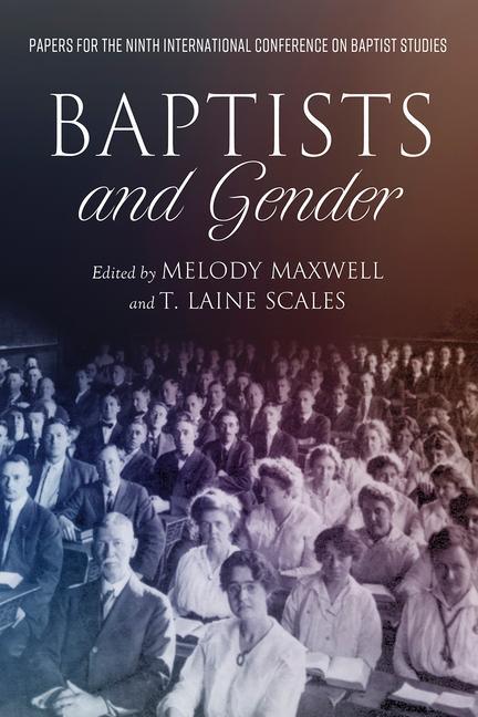 Knjiga Baptists and Gender: Papers for the Ninth International Conference on Baptist Studies T. Laine Scales