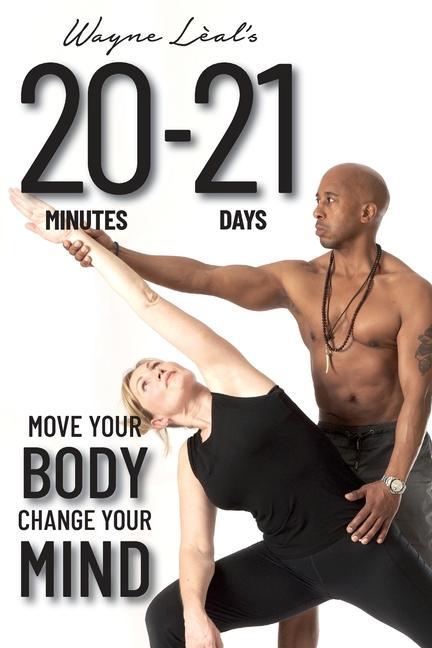 Knjiga 20-21: Move Your Body, Change Your Mind Wayne Leal