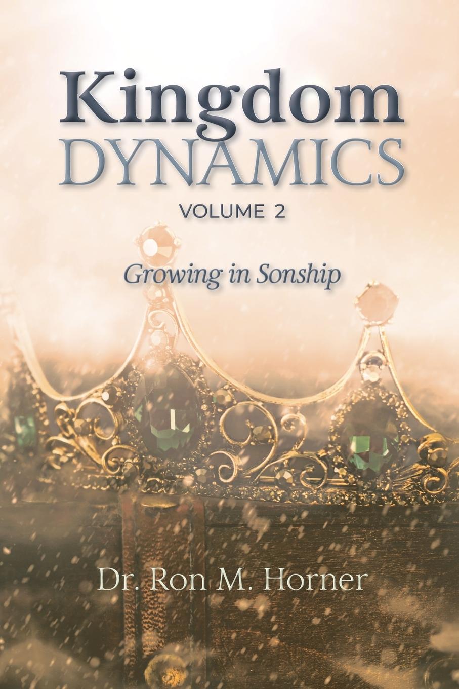 Knjiga Kingdom Dynamics - Volume 2 Dr. Ron M. Horner