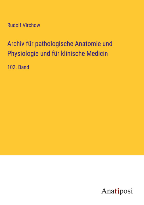 Kniha Archiv für pathologische Anatomie und Physiologie und für klinische Medicin 