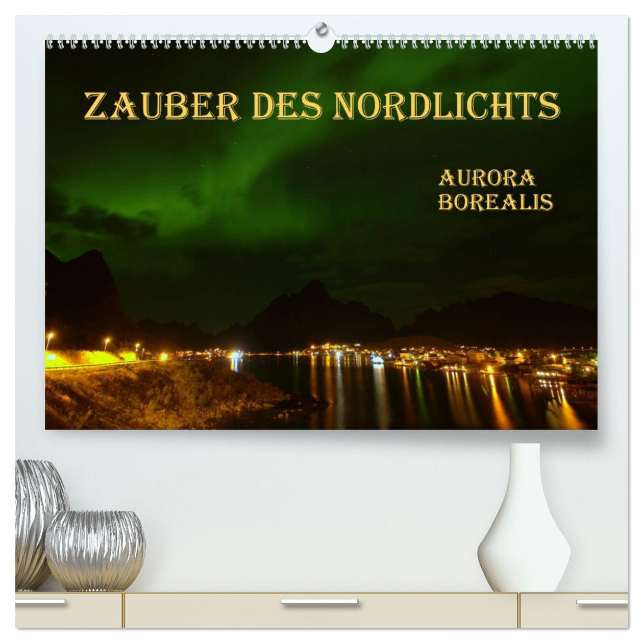 Calendar/Diary Zauber des Nordlichts - Aurora borealis (hochwertiger Premium Wandkalender 2024 DIN A2 quer), Kunstdruck in Hochglanz 