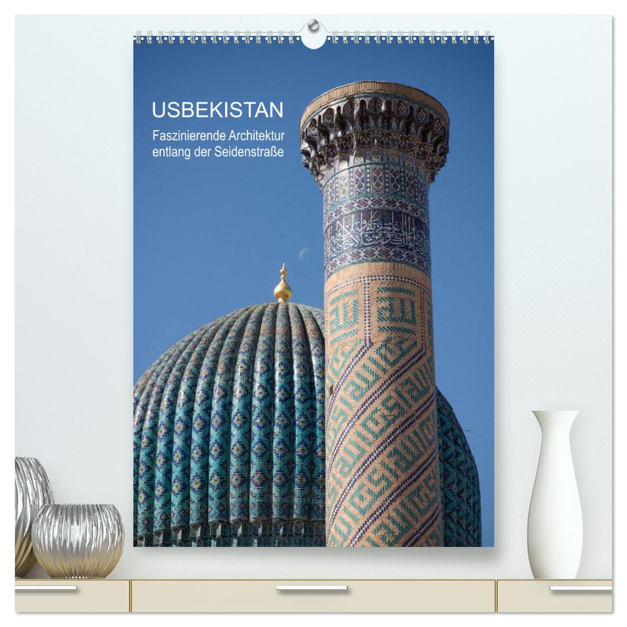 Kalendarz/Pamiętnik Usbekistan - Faszinierende Architektur entlang der Seidenstraße (hochwertiger Premium Wandkalender 2024 DIN A2 hoch), Kunstdruck in Hochglanz 