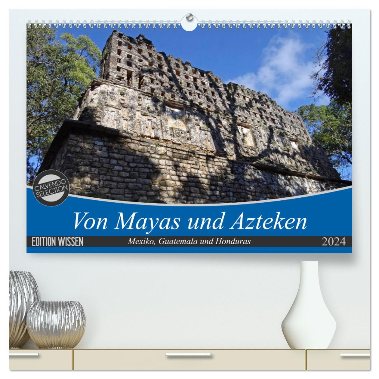 Kalendarz/Pamiętnik Von Mayas und Azteken - Mexiko, Guatemala und Honduras (hochwertiger Premium Wandkalender 2024 DIN A2 quer), Kunstdruck in Hochglanz 