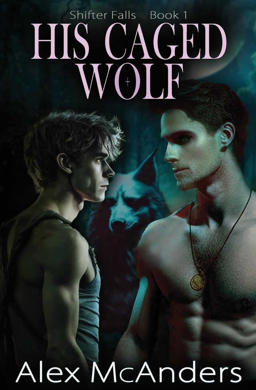 Книга His Caged Wolf Alex McAnders