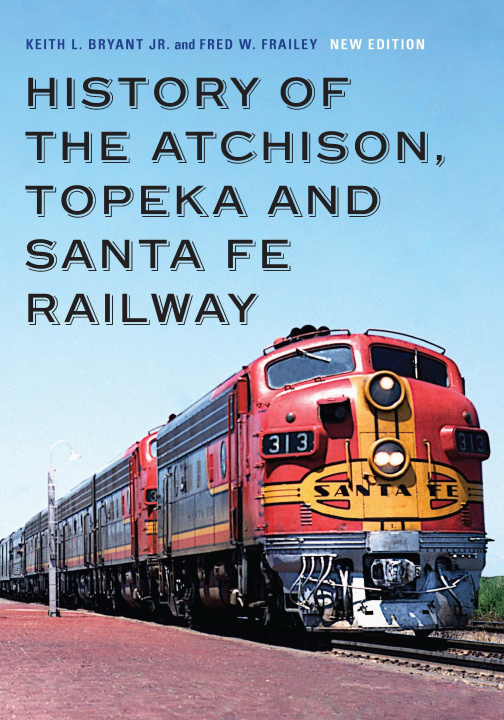 Kniha History of the Atchison, Topeka and Santa Fe Railway Fred W. Frailey