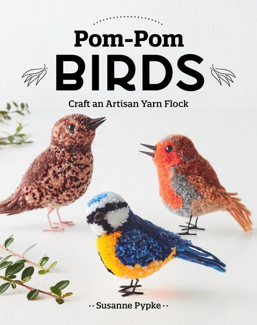 Carte Pom-POM Birds: Craft an Artisan Yarn Flock 