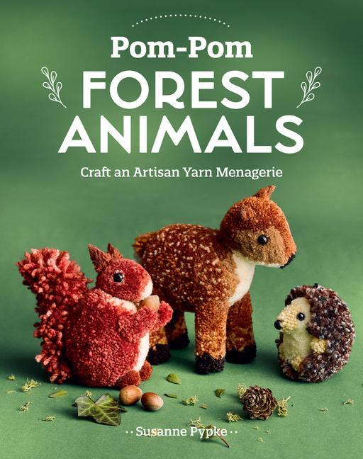 Livre Pom-POM Forest Animals: Craft an Artisan Yarn Menagerie 