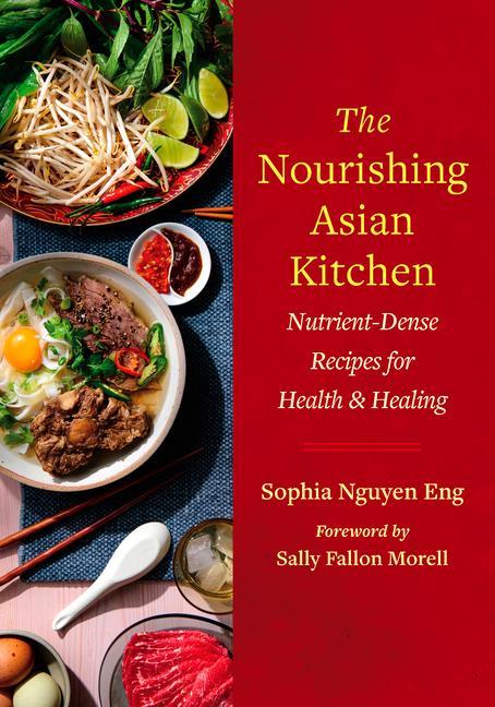 Könyv The Nourishing Asian Kitchen: Nutrient-Dense Recipes for Health and Healing Sally Fallon Morell