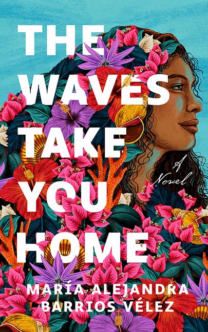 Knjiga The Waves Take You Home Barrios Velez Maria Alejandra