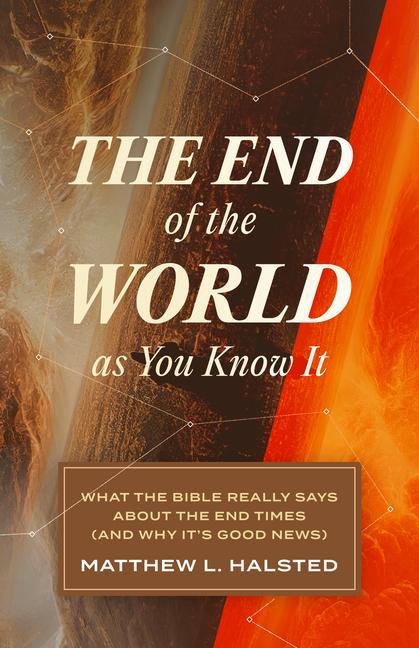 Kniha The End of the World as You Know It: What the Bible Really Says about the End Times (and Why It's Good News) 