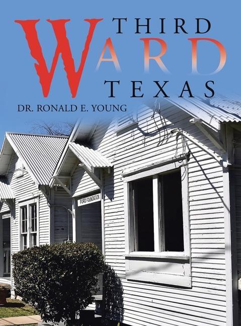 Knjiga Third Ward Texas Dr. Ronald E. Young