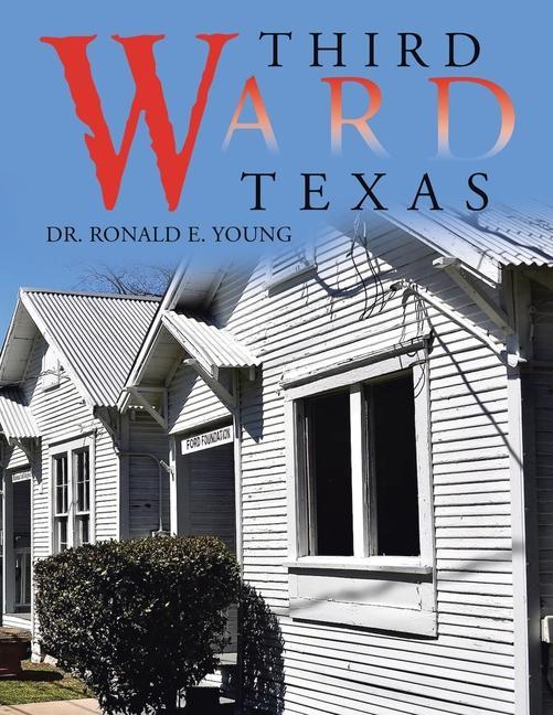Knjiga Third Ward Texas Dr. Ronald E. Young