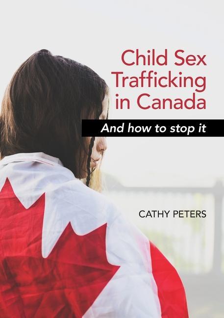 Книга Child Sex Trafficking in Canada and How To Stop It 