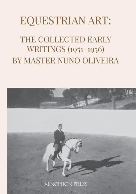 Könyv Equestrian Art: The Early Writings (1951-1956) of Master Nuno Oliveira 