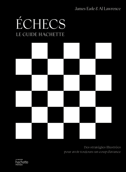 Kniha Echecs - le guide Hachette James Eade
