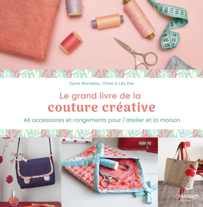 Carte Le grand livre de la couture créative. 46 accessoires et rangements pour l'atelier et la maison Sylvie Blondeau